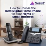 Choose the Best Digital Home Phone for Your Home