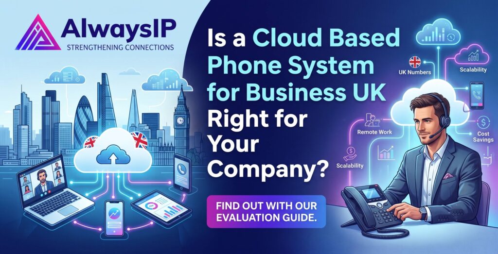 Is a Cloud Based Phone System for Business UK Right for Your Company?